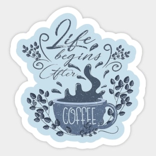 Begin life after coffee Sticker